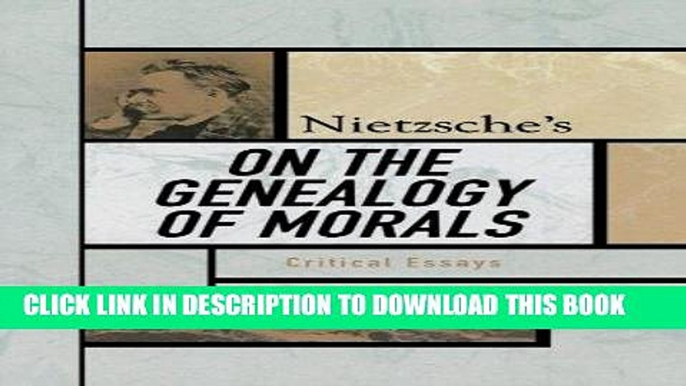 [EBOOK] DOWNLOAD Nietzsche s On the Genealogy of Morals: Critical Essays (Critical Essays on the