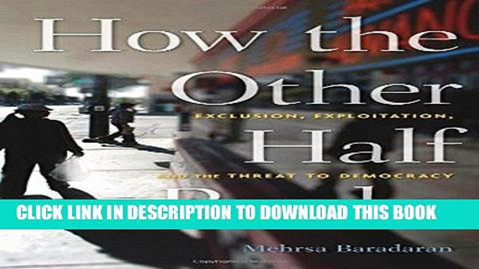 [EBOOK] DOWNLOAD How the Other Half Banks: Exclusion, Exploitation, and the Threat to Democracy