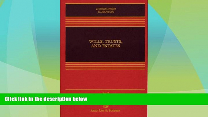 Big Deals  Wills, Trusts, and Estates, Sixth Edition (Casebook)  Best Seller Books Best Seller