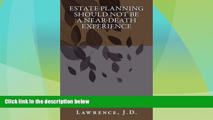 Big Deals  Estate Planning Should Not Be A Near-Death Experience  Best Seller Books Most Wanted