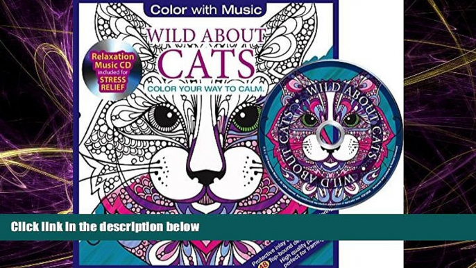 READ book  Wild About Cats Adult Coloring Book With Bonus Relaxation Music CD Included: Color