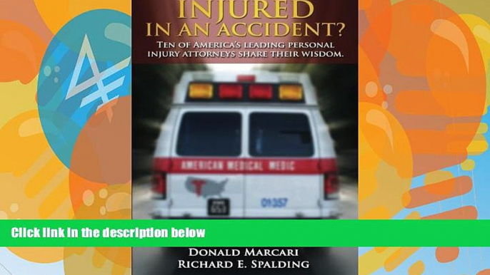 Big Deals  Injured In An Accident?: Ten of America s leading personal injury attorneys share their