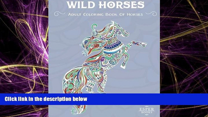 EBOOK ONLINE  Wild Horses: An Adult Coloring Book of Horses  BOOK ONLINE