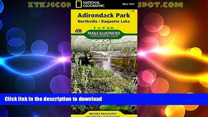 GET PDF  Northville, Raquette Lake: Adirondack Park (National Geographic Trails Illustrated Map)