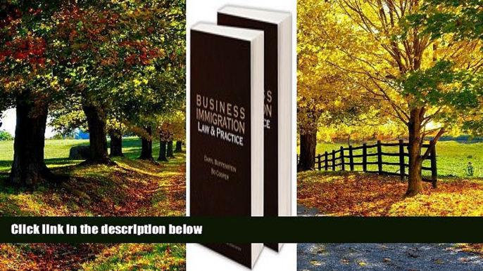 Big Deals  Business Immigration: Law and Practice  Full Ebooks Most Wanted