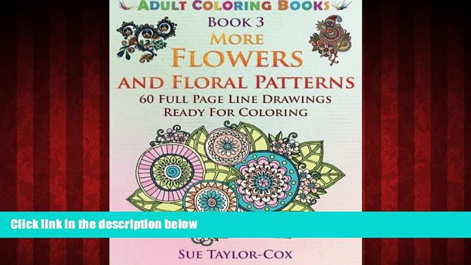 READ book  More Flowers and Floral Patterns: 60 Full Page Line Drawings Ready For Coloring (Adult