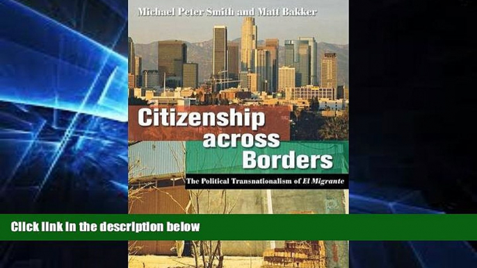 Must Have  Citizenship across Borders: The Political Transnationalism of El Migrante  READ Ebook