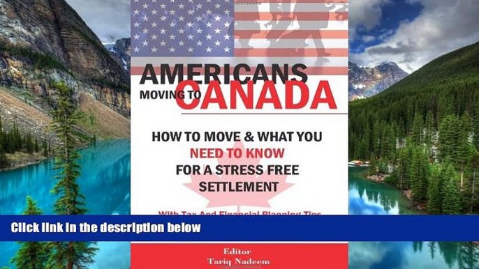 Must Have  AMERICANS MOVING TO CANADA - How To Move   What You Need To Know For Stress Free