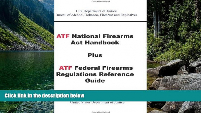 Big Deals  ATF National Firearms Act Handbook Plus ATF Federal Firearms Regulations Reference