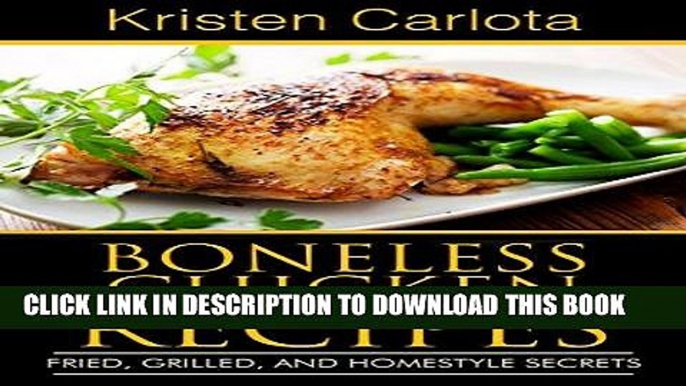[Free Read] Boneless Chicken Recipes: Fried, Grilled, and Homestyle Secrets Full Download