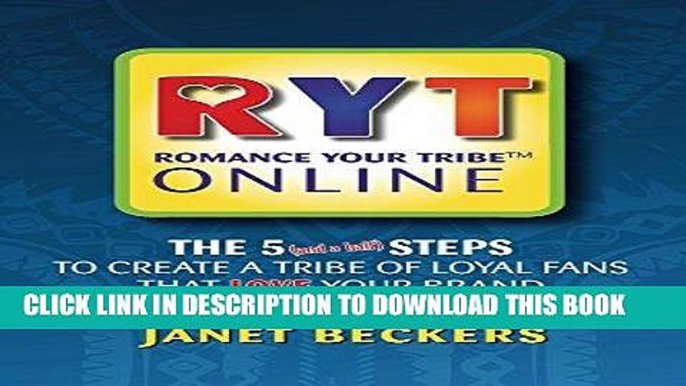 [Read] Ebook Romance Your Tribe Online: The 5 (and a half) Steps to Create a Tribe of Loyal Fans