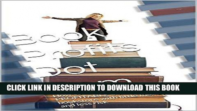 [Read] Ebook Book Profits Dot Com: How to establish a PROFITABLE online bookstore with little