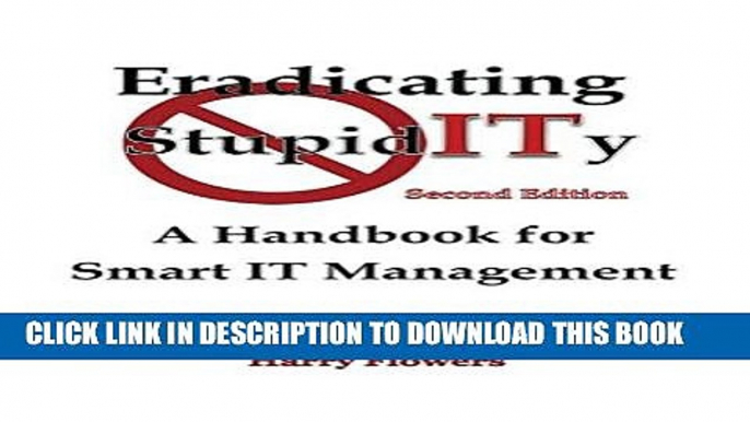 [Read] Ebook Eradicating StupidITy: A Handbook for Smart IT Management New Reales