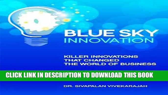 [PDF] Blue Sky Innovation: Killer Innovations That Changed The World of Business Full Online