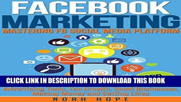 Read Now Facebook Marketing: Strategies for Advertising, Business, Making Money and Making Passive