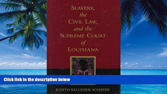 Big Deals  Slavery, the Civil Law, and the Supreme Court of Louisiana  Best Seller Books Best Seller