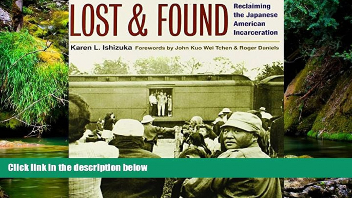 Must Have  Lost and Found: Reclaiming the Japanese American Incarceration (Asian American