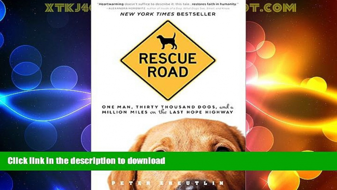 FAVORITE BOOK  Rescue Road: One Man, Thirty Thousand Dogs, and a Million Miles on the Last Hope