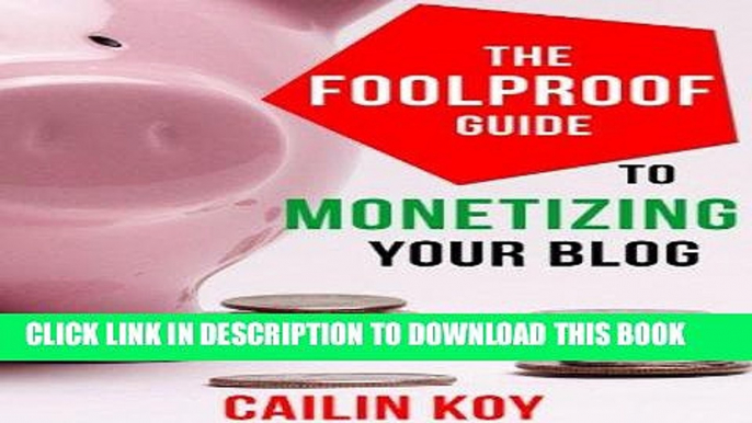 [Read] Ebook The Foolproof Guide to Monetizing Your Blog New Reales