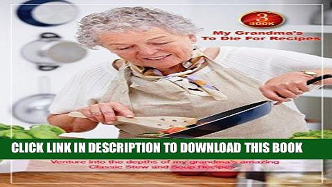 [Free Read] Best Recipes: Healthy Recipes: Dinner Recipes: Cook Book 3 My Grandma s to Die for