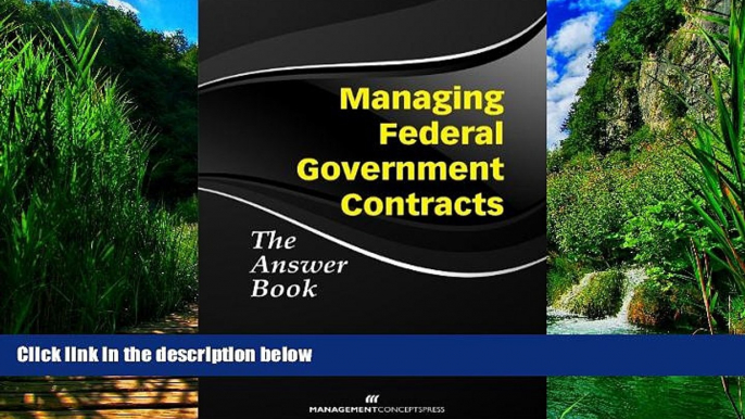 Big Deals  Managing Federal Government Contracts: The Answer Book  Best Seller Books Most Wanted