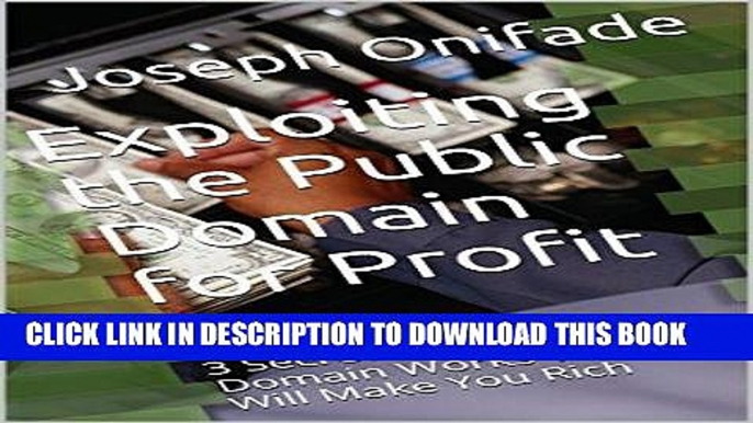 Best Seller Exploiting the Public Domain for Profit: 3 Secrets of Public Domain Works That Will