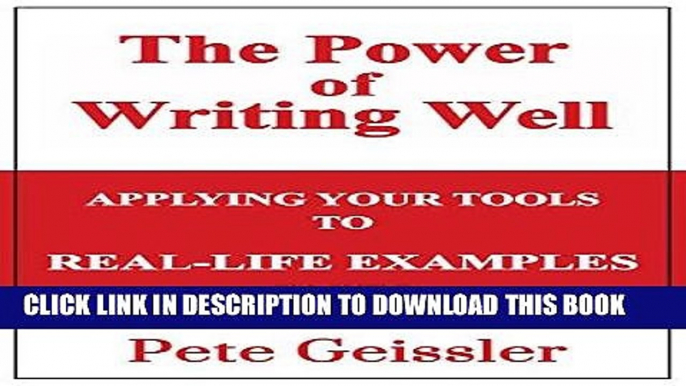 Best Seller WRITING: APPLYING YOUR TOOLS TO REAL-LIFE EXAMPLES: Part I (The Power of Writing Well)