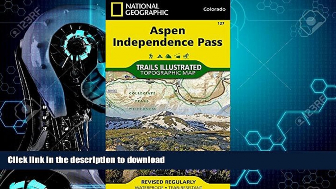 FAVORITE BOOK  Aspen, Independence Pass (National Geographic Trails Illustrated Map) FULL ONLINE