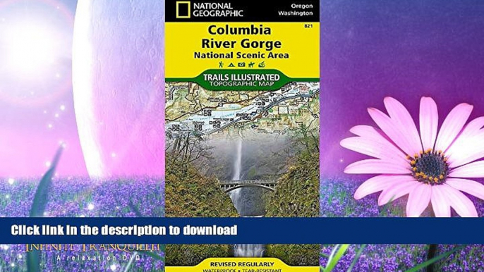 FAVORITE BOOK  Columbia River Gorge National Scenic Area (National Geographic Trails Illustrated