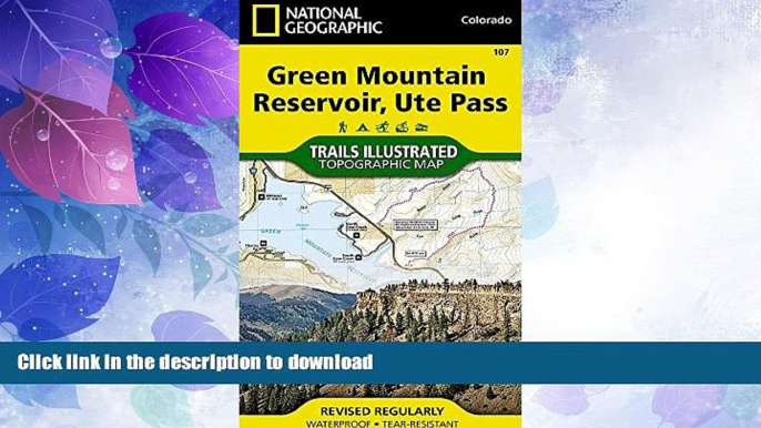 READ BOOK  Green Mountain Reservoir, Ute Pass (National Geographic Trails Illustrated Map)  GET