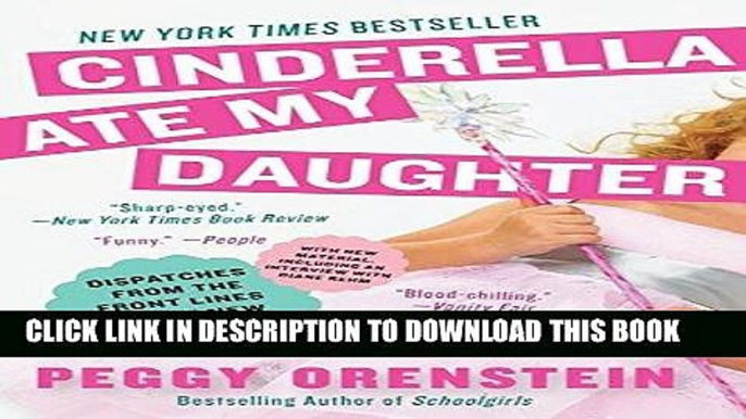 [DOWNLOAD] PDF BOOK Cinderella Ate My Daughter: Dispatches from the Front Lines of the New