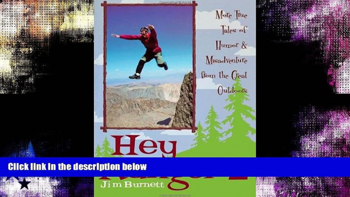 Online eBook Hey Ranger 2: More True Tales of Humor   Misadventure from the Great Outdoors (No. 2)