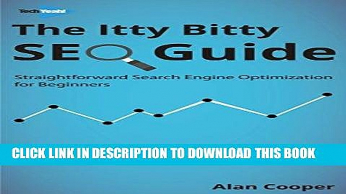 [Free Read] The Itty Bitty SEO Guide: Straightforward Search Engine Optimization For Beginners