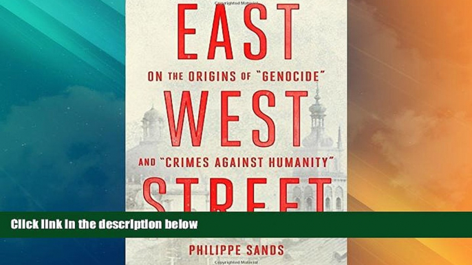 Big Deals  East West Street: On the Origins of "Genocide" and "Crimes Against Humanity"  Full Read