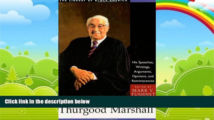 Big Deals  Thurgood Marshall: His Speeches, Writings, Arguments, Opinions, and Reminiscences (The