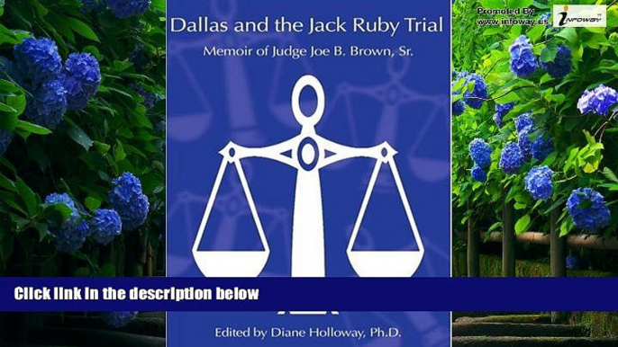 Books to Read  Dallas and the Jack Ruby Trial: Memoir of Judge Joe B. Brown, Sr.  Full Ebooks Most