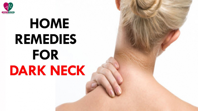 Home Remedies For Dark Neck - Health Sutra