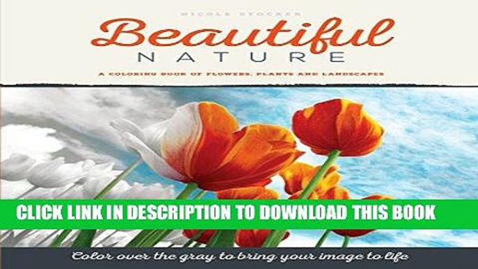 [PDF] Beautiful Nature: A Grayscale Coloring Book of Flowers, Plants and Landscapes Popular Online