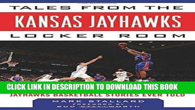 [New] Ebook Tales from the Kansas Jayhawks Locker Room: A Collection of the Greatest Jayhawks