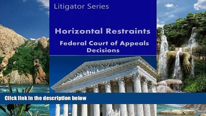 Books to Read  Horizontal Restraints: Federal Court of Appeals Decisions (Litigator Series)  Best