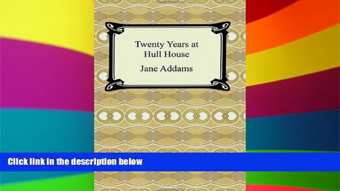 READ FULL  Twenty Years at Hull House  READ Ebook Online Audiobook