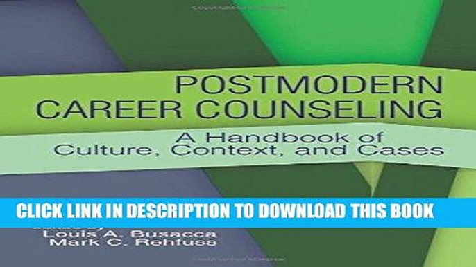 [Read] PDF Postmodern Career Counseling: A Handbook of Culture, Context, and Cases New Reales