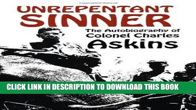 [Read] Ebook Unrepentant Sinner: The Autobiography Of Col. Charles Askins New Version