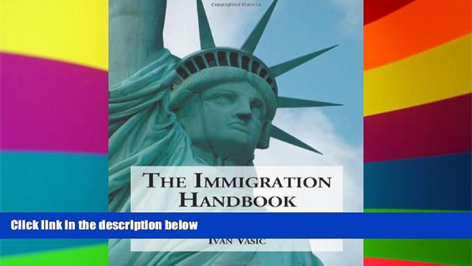 READ FULL  The Immigration Handbook: A Practical Guide to United States Visas, Permanent Residency