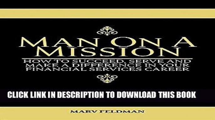 [Read] Ebook Man on a Mission: How to Succeed, Serve, and Make a Difference in Your Financial