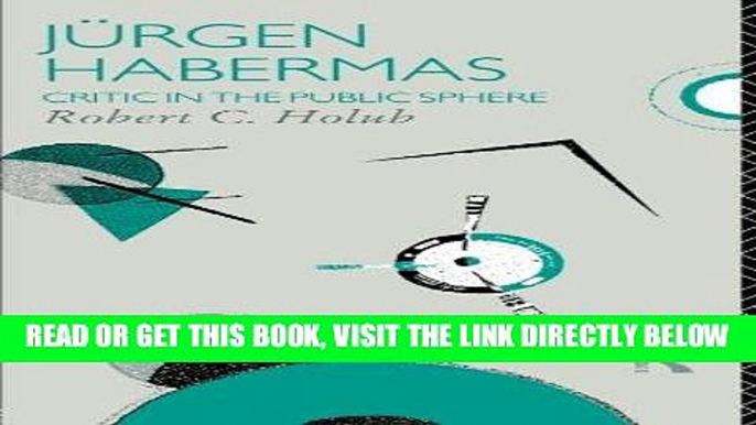 [EBOOK] DOWNLOAD Jurgen Habermas: Critic in the Public Sphere (Critics of the Twentieth Century) PDF