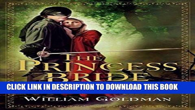 Read Now The Princess Bride: S. Morgenstern s Classic Tale of True Love and High Adventure