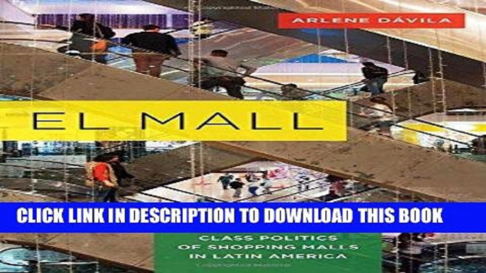 [New] Ebook El Mall: The Spatial and Class Politics of Shopping Malls in Latin America Free Read