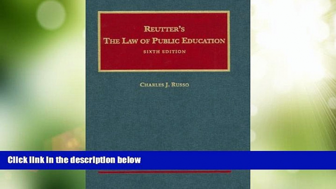 Big Deals  Reutter s the Law of Public Education, 6th (University Casebook Series)  Best Seller