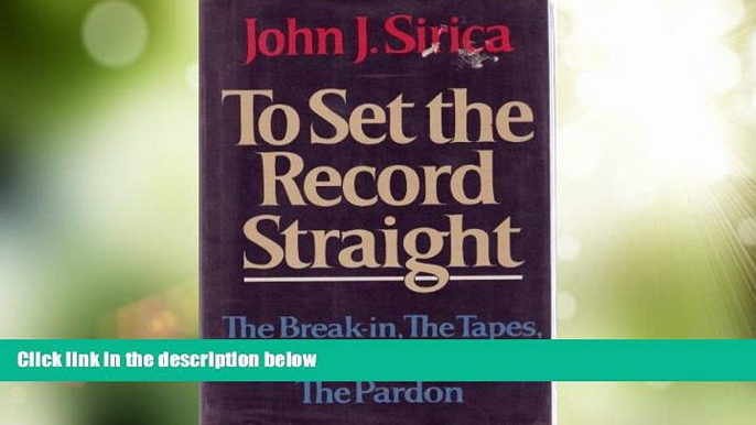 Big Deals  To Set the Record Straight: The Break-In, the Tapes, the Conspirators, the Pardon  Full
